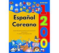 Español Coreano : Aprenda 1200 palabras cotidianas con guía de pronunciación (Edición colorida): Un vocabulario visual bilingüe para niños