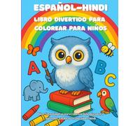 Español-Hindi Libro divertido para colorear para niños: A fun and educational bilingual coloring book in Spanish & Hindi! Perfect gift for kids ages ... adorable animals, and spark creativity.