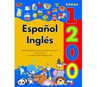 Español Inglés : Aprenda 1200 palabras cotidianas con guía de pronunciación (Edición colorida): Un vocabulario visual bilingüe para niños