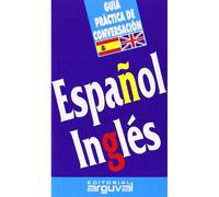 Español-Ingles. Guia Practica Conversacion