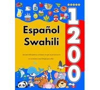 Español Swahili : Aprenda 1200 palabras cotidianas con guía de pronunciación: Un vocabulario visual bilingüe para niños