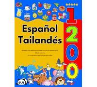 Español Tailandés : Aprenda 1200 palabras cotidianas con guía de pronunciación (Edición colorida): Un vocabulario visual bilingüe para niños