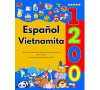 Español Vietnamita : Aprenda 1200 palabras cotidianas con guía de pronunciación (Edición colorida): Un vocabulario visual bilingüe para niños