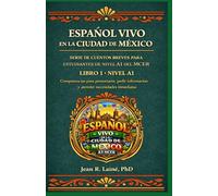 Español Vivo en la Ciudad de México: Serie de cuentos breves para estudiantes de nivel A1 del MCER: Competencias para presentarte, pedir información básica y atender necesidades inmediatas