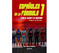 Españoles en la Fórmula 1: Entre el talento y el quijotismo
