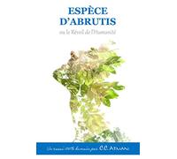 Espèce d'Abrutis ou le Réveil de l'Humanité