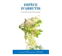 ESPÈCE D'ABRUTIS ou le Réveil de l'Humanité