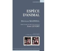 Espèce d'animal - MAXWELL DOUGLAS - Espaces 34 - broché - Théâtre
