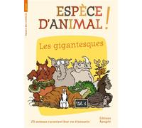 Espèce d'animal ! V1. Les gigantesques - Collectif - Apogee - broché - Document jeunesse