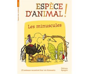 Espèce d'animal ! V2. Les minuscules - Collectif - Apogee - broché - Document jeunesse