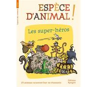 Espèce d'animal ! V4. Les supers héros - Collectif - Apogee - broché - Document jeunesse
