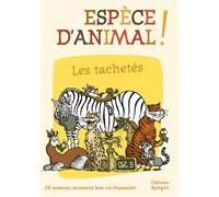 Espèce d'animal ! V5. Les tachetés - Collectif - Apogee - broché - Document jeunesse dès 6 ans