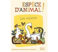 Espèce d'animal ! Vol 7 Les voisins - Collectif - Apogee - broché - Album jeunesse dès 6 ans