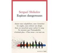 Espèces dangereuses - Sergueï Shikalov - Seuil - broché - Roman