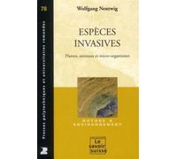 Espèces invasives - n°78 Plantes, animaux et micro-organismes. - Wolfgang Nentwig - Presses Polytechniques Romandes - broché - Essai