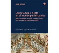 Espectáculo y fiesta en el mundo panhispánico México, Madrid, Manila: concepciones barrocas y proyecciones actuales - Miguel Zugasti - Casa De Velazquez - broché - Essai