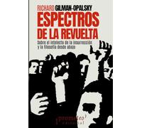 Espectros de la revuelta: Sobre el intelecto de la insurrección y la filosofía desde abajo