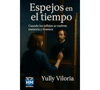 Espejos en el tiempo: Cuando los reflejos se vuelven memoria y frontera