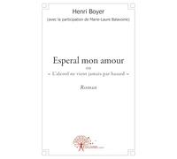 Esperal mon amour: ou " Lalcool ne vient jamais par hasard " Roman