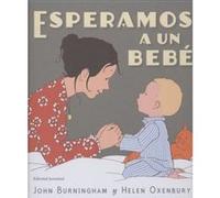 Esperamos A Un Bebé - [Livre en VO] Burningham, John (Auteur)