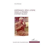 Espérance, rêve, utopie dans la pensée d'Ernst Bloch
