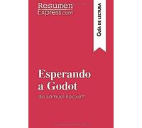 Esperando A Godot De Samuel Beckett (GuãA De Lectura):Resumen Y Anã¡Lisis Completo