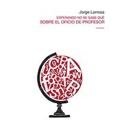 Esperando no se sabe qué: Sobre el oficio de profesor