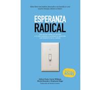 Esperanza radical: Una nueva forma de ayudar a tu ser querido a superar su adicción sin perderte en el camino