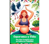 Esperanza y vida: Una guía completa para un embarazo saludable