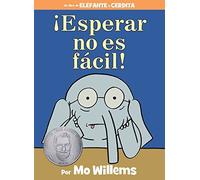 ¡Esperar No Es Fácil!-An Elephant And Piggie Book, Spanish Edition