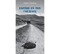 Espère en ton courage Sophie Nauleau (Auteur)