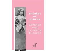 Espérer avec la petite Thérèse Gilles Ceausescu (Auteur)