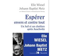 Espérer envers et contre tout : Un juif et un chrétien après Auschwitz