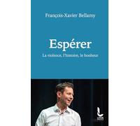 Espérer: La violence, l'Histoire, le bonheur