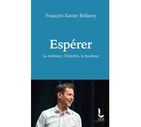 Espérer La violence, l'Histoire, le bonheur - François-Xavier Bellamy - Litos - Poche - Essai