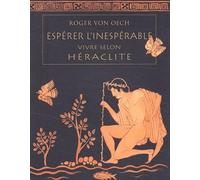 Espérer l'inespérable: Vivre selon Héraclite