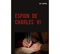 Espion de Charles VI – Chroniques criminelles IV – Books on Demand