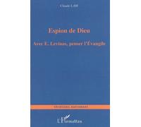 Espion de Dieu Avec E. Levinas, penser l'Évangile - Claude Lah - L'harmattan - broché - Essai