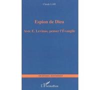 Claude Lah – Espion de Dieu – Avec E. Levinas, penser l'Évangile – Broché