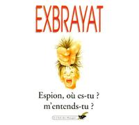 Espion où es-tu, m'entends-tu ?