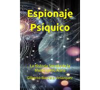 Espionaje Psíquico: La Historia Secreta De La Mente Como Arma
