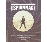 Espionnage: Histoires et tactiques pour repérer les agents secrets et en devenir un(e) à ton tour