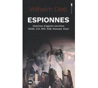 Espionnes: Histoires d'agents secrètes de la DGSE, de la CIA, du MI5, du KGB, du Mossad et de la Stasi