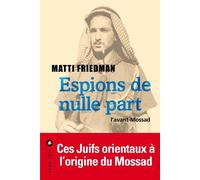 Espions de nulle part L'avant-mossad - Matti Friedman - Liana levi - broché - Essai