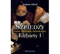 Espions L'histoire secrète du règne d'Elizabeth I