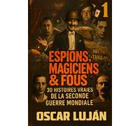 Espions, magiciens & fous: 30 histoires vraies de la Seconde Guerre mondiale
