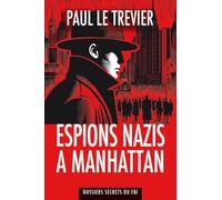 Espions nazis a manhattan: Dossiers secrets du FBI
