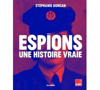 Espions une histoire vraie - Stéphanie Duncan - Tallandier - broché - Etude