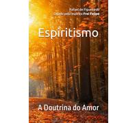Espiritismo: A Doutrina do Amor