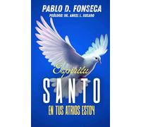 ESPIRITU SANTO EN TUS ATRIOS ESTOY: 5 CLAVES PARA QUE PUEDAS DIFRUTAR TU RELACION CON JESUCRISTO Y CON MANUAL PARA EL EVANGELISMO